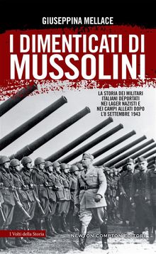 I dimenticati di Mussolini.  Giuseppina Mellace