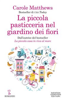 La piccola pasticceria nel giardino dei fiori.  Carole Matthews