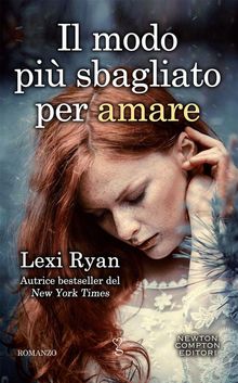 Il modo pi sbagliato per amare.  Lexi Ryan