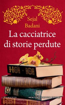 La cacciatrice di storie perdute.  Sejal Badani