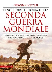 L'incredibile storia della seconda guerra mondiale.  Giovanni Cecini