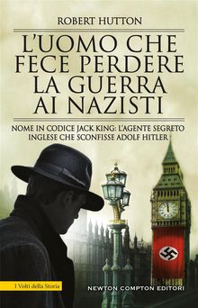 Luomo che fece perdere la guerra ai nazisti.  Robert Hutton