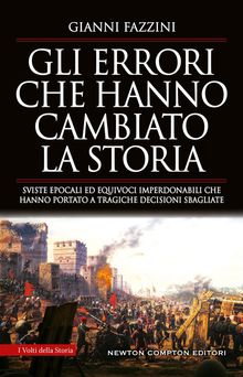 Gli errori che hanno cambiato la storia.  Gianni Fazzini