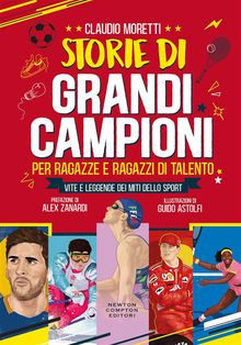 Storie di grandi campioni per ragazze e ragazzi di talento.  Claudio Moretti