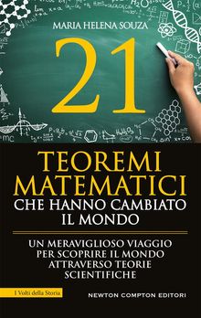 21 teoremi matematici che hanno cambiato il mondo.  Maria Helena Souza