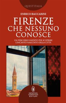 Firenze che nessuno conosce.  Enrico Baccarini