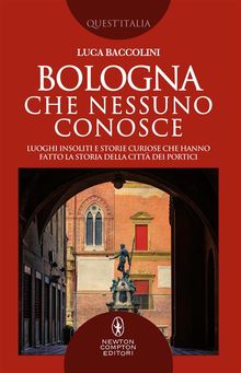 Bologna che nessuno conosce.  Luca Baccolini