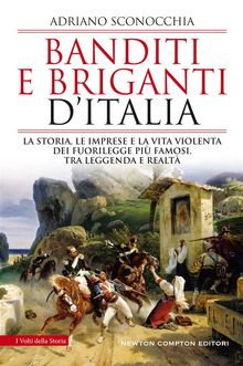 Banditi e briganti d'Italia.  Adriano Sconocchia