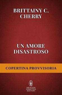 Un amore disastroso.  Brittainy C. Cherry