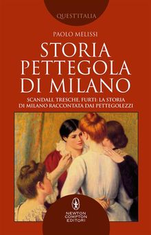 Storia pettegola di Milano.  Paolo Melissi