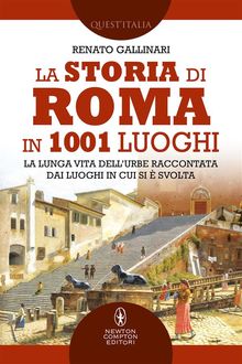 La storia di Roma in 1001 luoghi.  Renato Gallinari