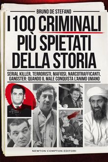 I 100 criminali pi spietati della storia.  Bruno De Stefano