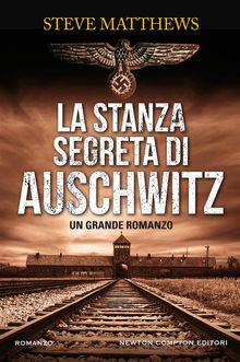 La stanza segreta di Auschwitz.  Steve Matthews