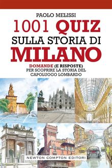 1001 quiz sulla storia di Milano.  Paolo Melissi