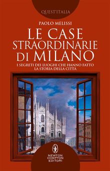 Le case straordinarie di Milano.  Paolo Melissi