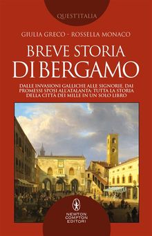 Breve storia di Bergamo.  Rossella Monaco