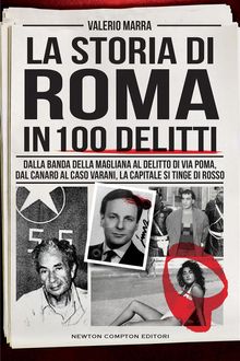 La storia di Roma in 100 delitti.  Valerio Marra