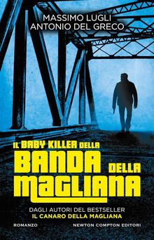 Il baby killer della Banda della Magliana.  Massimo Lugli