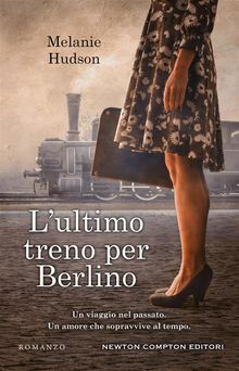 L'ultimo treno per Berlino.  Melanie Hudson