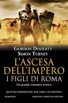 L'ascesa dell'impero. I figli di Roma.  Simon Turney