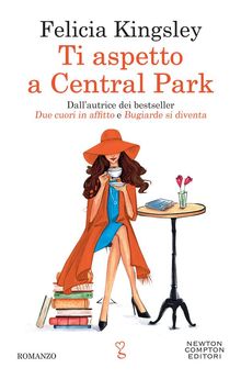 Ti aspetto a Central Park.  Felicia Kingsley