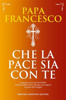 Che la pace sia con te.  Papa Francesco