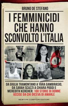 I femminicidi che hanno sconvolto l'Italia.  Bruno De Stefano