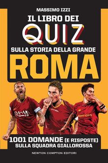 Il libro dei quiz sulla storia della grande Roma.  Massimo Izzi