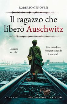 Il ragazzo che liber Auschwitz.  Roberto Genovesi