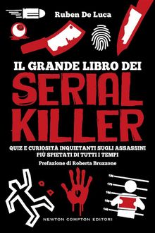 Il grande libro dei serial killer.  Ruben De Luca