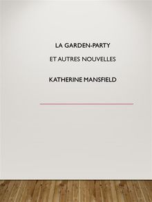 La garden-party   et autres nouvelles.  Katherine Mansfield