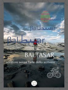 Baltasar, scrittore senza l'arte dello scrivere.  Baltasar