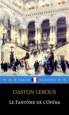 Le Fantme de l'Opra (Dream Classics).  Gaston Leroux