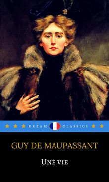 Une Vie (Dream Classics).  Guy de Maupassant