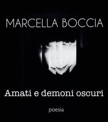 Amati e Demoni Oscuri.  Marcella Boccia