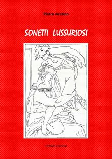 Sonetti Lussuriosi.  Pietro Aretino