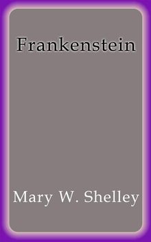 Frankenstein.  MARY W. SHELLEY