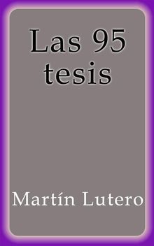 Las 95 tesis.  Martin Lutero