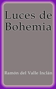 Luces de Bohemia.  Ramn Del Valle Incln