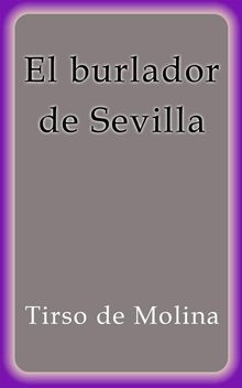 El burlador de Sevilla.  TIRSO DE MOLINA