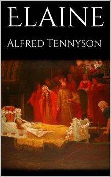 Elaine.  Alfred Tennyson