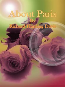 About Paris.  Richard Harding Davis