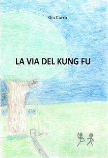 La via del Kung Fu.  Giu Curr