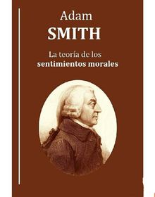 La teora de los sentimientos morales.  Adam Smith