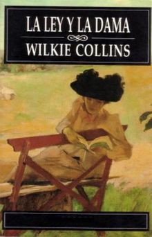 La ley y la dama.  Wilkie Collins