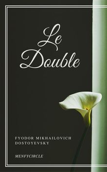 Le Double.  Fyodor Mikhailovich Dostoyevsky