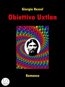 Obiettivo Uxtlan.  Giorgio Ressel