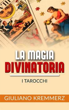 La magia divinatoria - I Tarocchi.  Giuliano Kremmerz