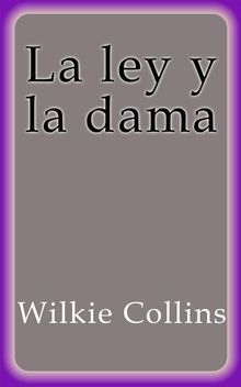 La ley y la dama.  Wilkie Collins