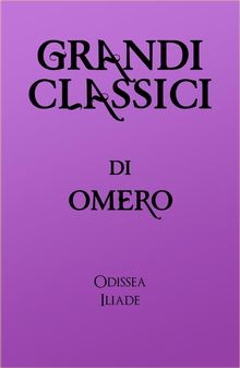 Grandi Classici di Omero.  Vincenzo Monti